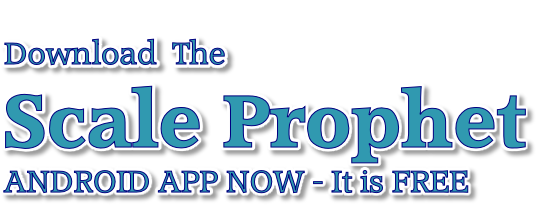 Download  The  Scale Prophet ANDROID APP NOW - It is FREE