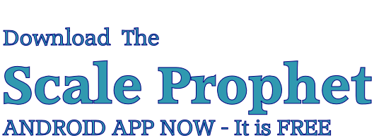 Download  The  Scale Prophet ANDROID APP NOW - It is FREE